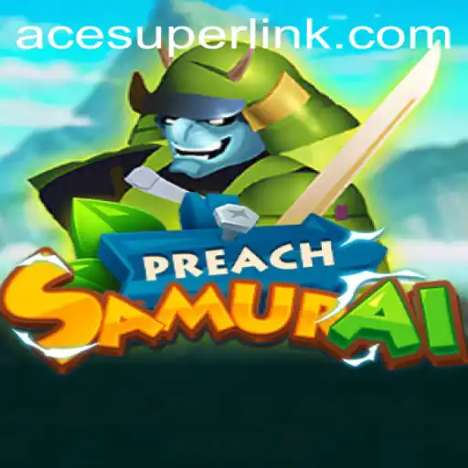 PreachSamurai: Gaming Revolution with Acesuper